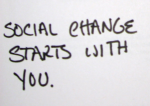 social change starts with you social change starts with you